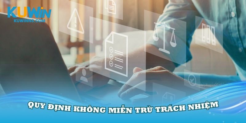 Nhiều trường hợp không được miễn trách nhiệm 