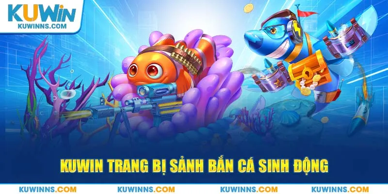 Kuwin trang bị sảnh bắn cá sinh động