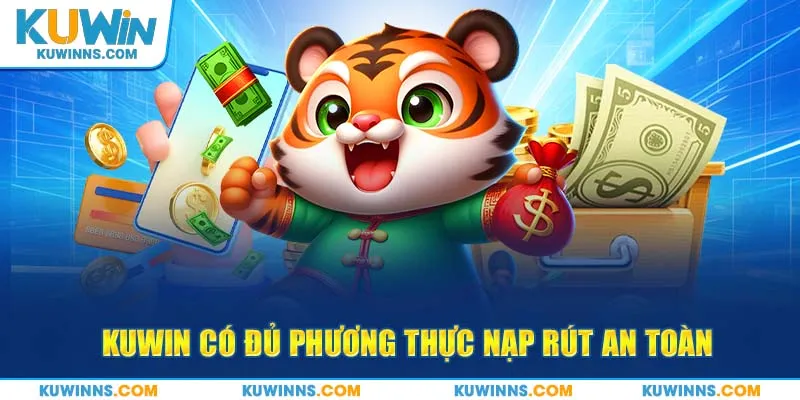 Kuwin có đủ phương thực nạp rút an toàn