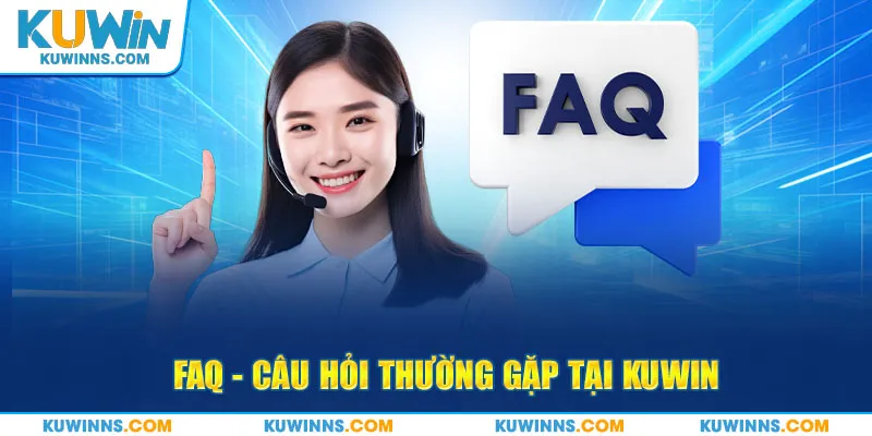 FAQ - Câu hỏi thường gặp tại Kuwin